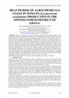 Research paper thumbnail of HEALTH RISK OF AGROCHEMICALS USAGE IN TOMATO (Lycopersicum esculentum) PRODUCTION IN THE OFFINSO-NORTH DISTRICT OF GHANA