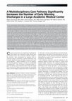 Research paper thumbnail of A Multidisciplinary Care Pathway Significantly Increases the Number of Early Morning Discharges in a Large Academic Medical Center