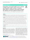 Research paper thumbnail of Integration of mental health care in private not-for-profit health centres in Guinea, West Africa: a systemic entry point towards the delivery of more patient-centred care?