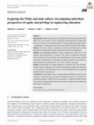 Research paper thumbnail of Exploring the White and male culture: Investigating individual perspectives of equity and privilege in engineering education