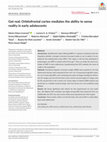 Research paper thumbnail of Get real: Orbitofrontal cortex mediates the ability to sense reality in early adolescents