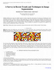 Research paper thumbnail of A Survey in Recent Trends and Techniques in Image Segmentation