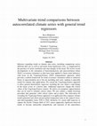 Research paper thumbnail of Multivariate trend comparisons between autocorrelated climate series with general trend regressors