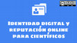 Research paper thumbnail of Identidad digital y reputación online para científicos