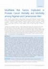 Research paper thumbnail of Modifiable Risk Factors Implicated in Prostate Cancer Mortality and Morbidity among Nigerian and Cameroonian Men