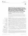 Research paper thumbnail of SMR/Theta Neurofeedback Training Improves Cognitive Performance and EEG Activity in Elderly With Mild Cognitive Impairment: A Pilot Study