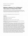 Research paper thumbnail of Difficult to Diagnose Case of Pulmonary Tuberculosis in a Patient With COPD