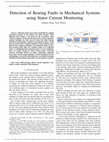 Research paper thumbnail of Detection of Bearing Faults in Mechanical Systems Using Stator Current Monitoring