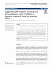 Research paper thumbnail of Supporting self-regulated learning and personalization using ePortfolios: a semantic approach based on learning paths