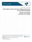 Research paper thumbnail of Fifteen Minutes of Fame: The Power of Blogs in the Lifecycle of Viral Political Information