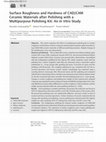 Research paper thumbnail of Surface Roughness and Hardness of CAD/CAM Ceramic Materials after Polishing with a Multipurpose Polishing Kit: An In Vitro Study