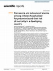 Research paper thumbnail of Prevalence and outcome of anemia among children hospitalized for pneumonia and their risk of mortality in a developing country