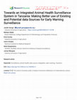 Research paper thumbnail of Towards an Integrated Animal Health Surveillance System in Tanzania: Making Better use of Existing and Potential data Sources for Early Warning Surveillance