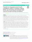 Research paper thumbnail of Towards an integrated animal health surveillance system in Tanzania: making better use of existing and potential data sources for early warning surveillance