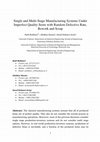 Research paper thumbnail of Single and Multi-Stage Manufacturing Systems Under Imperfect Quality Items with Random Defective Rate, Rework and Scrap