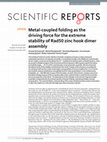 Research paper thumbnail of Metal-coupled folding as the driving force for the extreme stability of Rad50 zinc hook dimer assembly