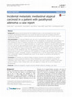 Research paper thumbnail of Incidental metastatic mediastinal atypical carcinoid in a patient with parathyroid adenoma: a case report