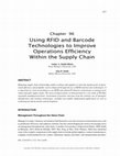 Research paper thumbnail of Using RFID and Barcode Technologies to Improve Operations Efficiency Within the Supply Chain