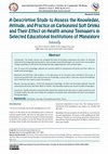 Research paper thumbnail of A Descriptive Study to Assess the Knowledge, Attitude, and Practice on Carbonated Soft Drinks and Their Effect on Health among Teenagers in Selected Educational Institutions of Mangalore