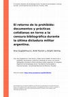 Research paper thumbnail of El retorno de lo prohibido: documentos y prácticas cotidianas en torno a la censura bibliográfica durante la última dictadura militar argentina