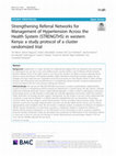 Research paper thumbnail of Strengthening Referral Networks for Management of Hypertension Across the Health System (STRENGTHS) in western Kenya: a study protocol of a cluster randomized trial