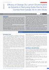 Research paper thumbnail of Efficacy of Orange Oil, Lemon Oil and Xylene as Solvents in Removing Gutta Percha from Curved Root Canals: An In-vitro Study