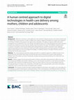 Research paper thumbnail of A human centred approach to digital technologies in health care delivery among mothers, children and adolescents