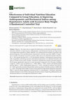 Research paper thumbnail of Effectiveness of Individual Nutrition Education Compared to Group Education, in Improving Anthropometric and Biochemical Indices among Hypertensive Adults with Excessive Body Weight: A Randomized Controlled Trial