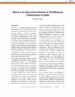 Research paper thumbnail of Silence as discourse marker in multilingual classrooms in India