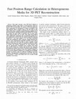 Research paper thumbnail of Fast positron range calculation in heterogeneous media for 3D PET reconstruction