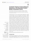 Research paper thumbnail of Cerebello-Thalamo-Cortical Network Dynamics in the Harmaline Rodent Model of Essential Tremor