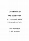 Research paper thumbnail of Oldest maps of the roads north, In a gravestone in Whalley and in an unknown bone in York