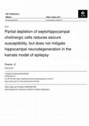 Research paper thumbnail of Partial depletion of septohippocampal cholinergic cells reduces seizure susceptibility, but does not mitigate hippocampal neurodegeneration in the kainate model of epilepsy