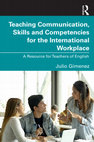 Research paper thumbnail of Teaching Communication, Skills and Competencies for the International Workplace