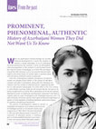 Research paper thumbnail of PROMINENT, PHENOMENAL, AUTHENTIC - History of Azerbaijani Women They Did Not Want Us To Know