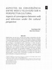 Research paper thumbnail of Aspectos da convergência entre web e televisão sob a perspectiva cultural