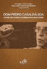 Research paper thumbnail of Dom Pedro Casaldáliga: morre um homem, (sobre)vivem suas ideias. Celiomar Porfirio Ramos, Paula Regina Rodrigues Menêses (orgs).