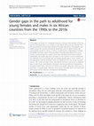 Research paper thumbnail of Gender gaps in the path to adulthood for young females and males in six African countries from the 1990s to the 2010s