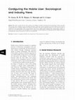 Research paper thumbnail of Configuring the Mobile User: Sociological and Industry Views