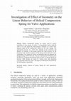 Research paper thumbnail of Investigation of Effect of Geometry on the Linear Behavior of Helical Compression Spring for Valve Applications