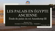 Research paper thumbnail of Les palais en Égypte ancienne, étude du palais du roi Amenhotep III - Université du Tiers Temps (Montpellier) - décembre 2021