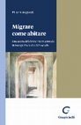 Research paper thumbnail of Migrare come abitare. Una storia del diritto internazionale in Europa tra XVI e XIX secolo