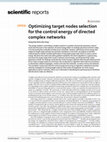 Research paper thumbnail of Optimizing target nodes selection for the control energy of directed complex networks