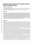 Research paper thumbnail of Optimizing target node set for the control energy of directed complex networks