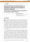 Research paper thumbnail of Educação Integral E(M) Tempo Integral e a Organização Curricular Na (Re)Criação De Percursos Formativos