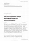 Research paper thumbnail of Decolonizing art and design: Rethinking critical and contextual studies