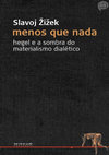 Research paper thumbnail of ZIZEK, S Menos que Nada Hegel e a Sombra do Materialismo Dialético