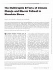 Research paper thumbnail of The Multitrophic Effects of Climate Change and Glacier Retreat in Mountain Rivers