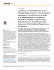 Research paper thumbnail of Consistency of Published Results on the Pathogen Batrachochytrium dendrobatidis in Madagascar: Formal Comment on Kolby et al. Rapid Response to Evaluate the Presence of Amphibian Chytrid Fungus (Batrachochytrium dendrobatidis) and Ranavirus in Wild Amphibian Populations in Madagascar