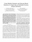 Research paper thumbnail of Using Modular Strategies and Outcome-Based Education for Improving an Embedded Systems Design Laboratory